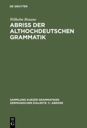 Abriß der althochdeutschen Grammatik mit Berücksichtigung des Altsächsischen