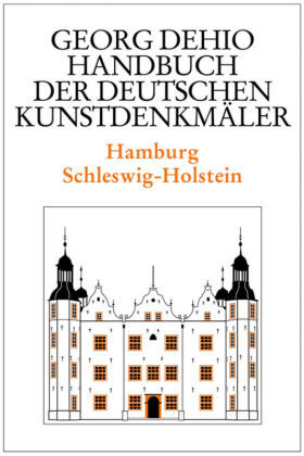 Georg Dehio: Dehio - Handbuch der deutschen Kunstdenkmäler: Dehio - Handbuch der deutschen Kunstdenkmäler / Hamburg, Schleswig-Holstein