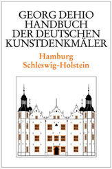 Georg Dehio: Dehio - Handbuch der deutschen Kunstdenkmäler: Dehio - Handbuch der deutschen Kunstdenkmäler / Hamburg, Schleswig-Holstein