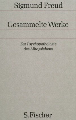 Gesammelte Werke: Zur Psychopathologie des Alltagslebens