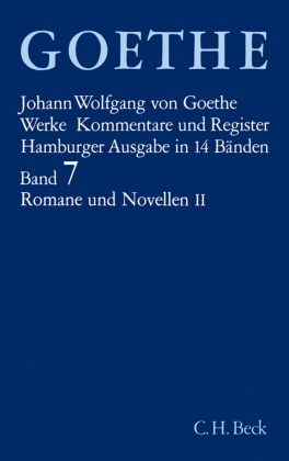Werke, Hamburger Ausgabe: Goethes Werke  Bd. 7: Romane und Novellen II - Tl.2