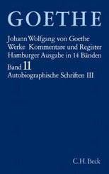 Werke, Hamburger Ausgabe: Goethe Werke Bd. 11: Autobiographische Schriften III - Tl.3