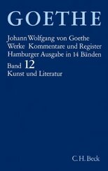 Werke, Hamburger Ausgabe: Goethes Werke  Bd. 12: Schriften zur Kunst. Schriften zur Literatur. Maximen und Reflexionen