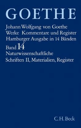 Goethes Werke  Bd. 14: Naturwissenschaftliche Schriften II. Materialien. Register - Tl.2