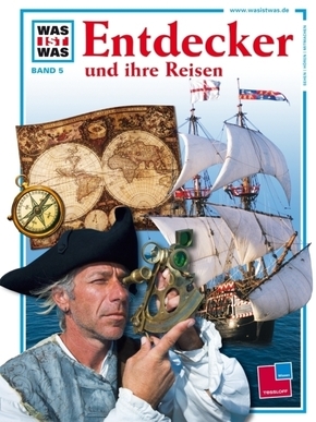 Entdecker und ihre Reisen - Was ist was Bd.5
