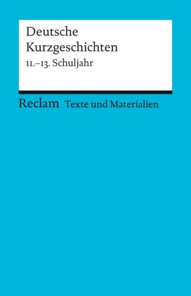 Deutsche Kurzgeschichten, 11.-13. Schuljahr - Tl.1