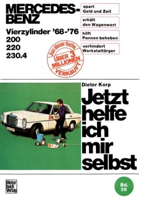Jetzt helfe ich mir selbst: Mercedes-Benz 200 / 220 / 230.4  4Zyl. 1968-1976