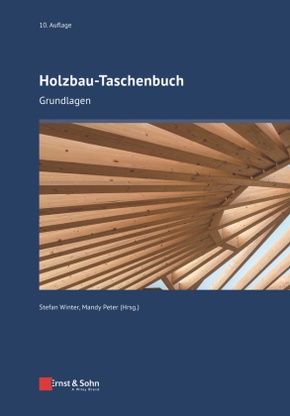 Holzbau-Taschenbuch: Grundlagen, Entwurf, Bemessung und Konstruktionen