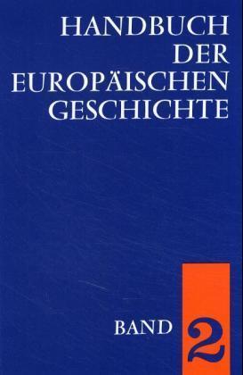 Handbuch der europäischen Geschichte / Europa im Hoch- und Spätmittelalter (Handbuch der europäischen Geschichte, Bd. 2)