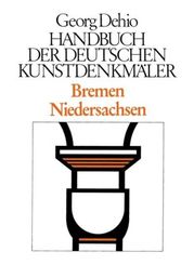 Georg Dehio: Dehio - Handbuch der deutschen Kunstdenkmäler: Bremen, Niedersachsen