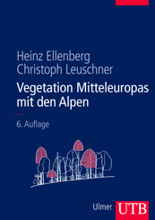 Vegetation Mitteleuropas mit den Alpen in ökologischer, dynamischer und historischer Sicht