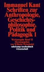 Schriften zur Anthropologie, Geschichtsphilosophie, Politik und Pädagogik - Tl.1