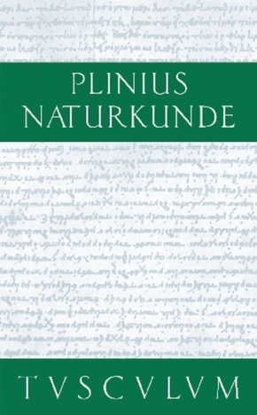 Cajus Plinius Secundus d. Ä.: Naturkunde / Naturalis historia libri XXXVII: Farben. Malerei. Plastik