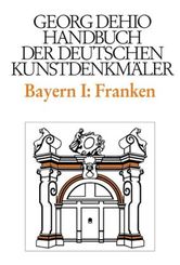Georg Dehio: Dehio - Handbuch der deutschen Kunstdenkmäler: Bayern - Tl.1