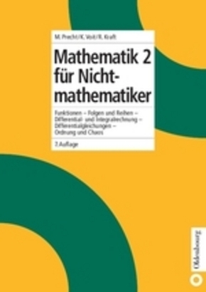 Mathematik für Nichtmathematiker: Funktionen, Folgen und Reihen, Differential- und Integralrechnung, Differentialgleichungen, Ordnung und Chaos