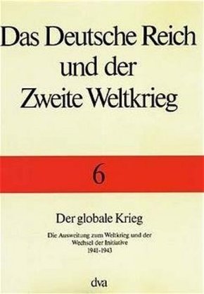 Das Deutsche Reich und der Zweite Weltkrieg: Der globale Krieg