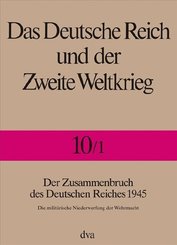 Das Deutsche Reich und der Zweite Weltkrieg: Das Deutsche Reich und der Zweite Weltkrieg  - Band 10/1 - Halbbd.1