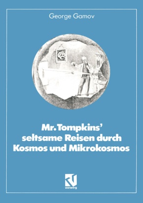 Mr. Tompkins' seltsame Reisen durch Kosmos und Mikrokosmos