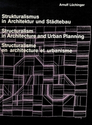 Strukturalismus in Architektur und Städtebau. Structuralism in Architecture and Urban Planning. Structuralisme en archit