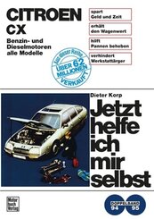 Jetzt helfe ich mir selbst: Citroen CX, Benzin- und Dieselmotoren (alle Modelle)