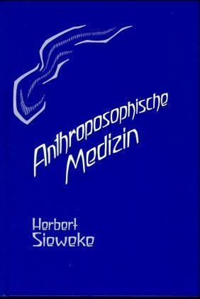 Anthroposophische Medizin - Teil I - Bd.1