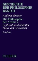 Geschichte der Philosophie: Geschichte der Philosophie  Bd. 2: Die Philosophie der Antike 2: Sophistik und Sokratik, Plato und Aristoteles - Tl.2