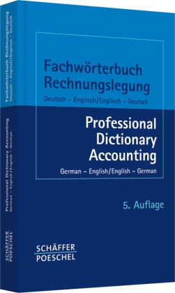 Fachwörterbuch Rechnungslegung, Deutsch-Englisch, Englisch-Deutsch. Professional Dictionary Accounting, German-English,