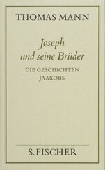 Joseph und seine Brüder, 4 Bde.: Die Geschichten Jaakobs