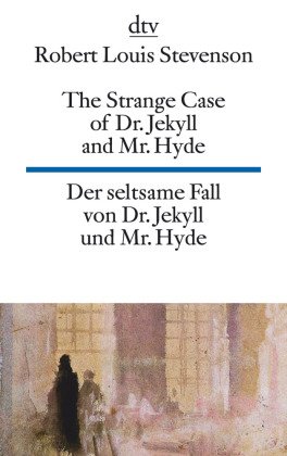 The Strange Case of Dr. Jekyll and Mr. Hyde. Der seltsame Fall von Dr. Jekyll und Mr. Hyde -