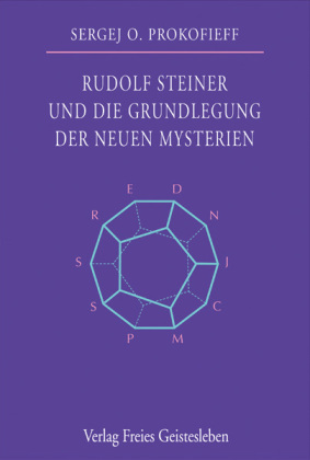 Rudolf Steiner und die Grundlegung der neuen Mysterien