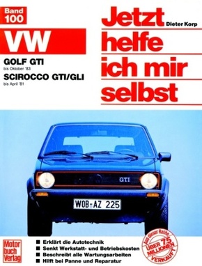 Jetzt helfe ich mir selbst: VW Golf GTI (bis 10/83)  VW Scirocco GTI/GLI (bis 4/81)