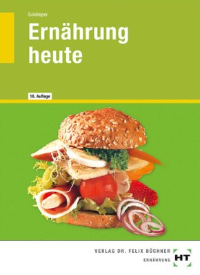 Ernährung heute 16. überarbeitete Aufl. Edition (13. Juni 2017)