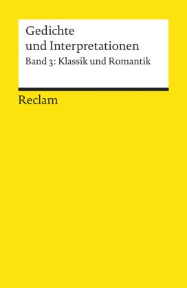 Gedichte und Interpretationen. Band 3: Klassik und Romantik