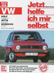 Jetzt helfe ich mir selbst: VW Golf (bis Okt. 83), Jetta (bis Jan. 84), Scirocco (bis Apr. 81)