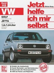 Jetzt helfe ich mir selbst: VW Golf (ab Aug. 83 bis Juli 92), Jetta (ab Febr. 84 bis 91) alle Modelle, m. 1,6-/1,8-Liter ohne syncro und Diesel