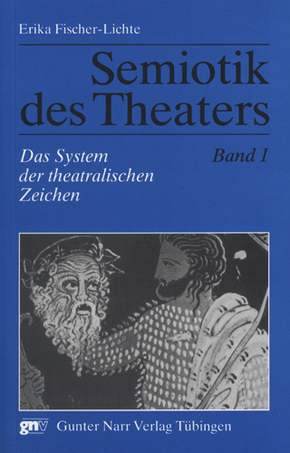 Semiotik des Theaters: Das System der theatralischen Zeichen