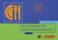 Dictionnaire gastronomique pour la traduction et l'explication des menus, Francais-Deutsch-English-Italiano-Espanol