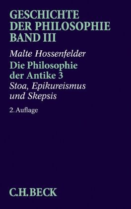 Geschichte der Philosophie: Geschichte der Philosophie  Bd. 3: Die Philosophie der Antike 3: Stoa, Epikureismus und Skepsis - Tl.3