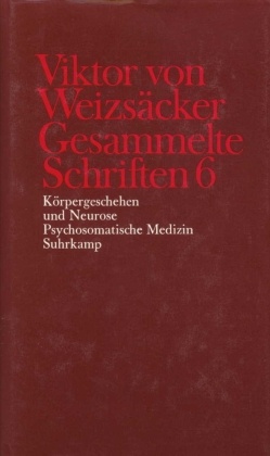 Gesammelte Schriften: Körpergeschehen und Neurose. Psychosomatische Medizin