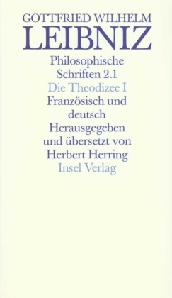 Philosophische Schriften, 5 Bde. in 6 Tl.-Bdn.: Die Theodizee. Essais de Theodicee, in 2 Tl.-Bdn.