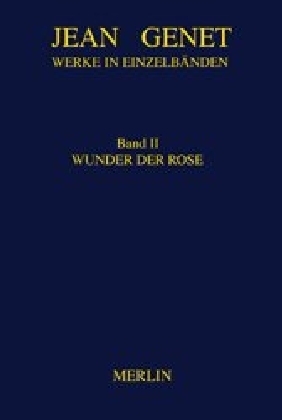 Werkausgabe: Wunder der Rose. Miracle de la Rose