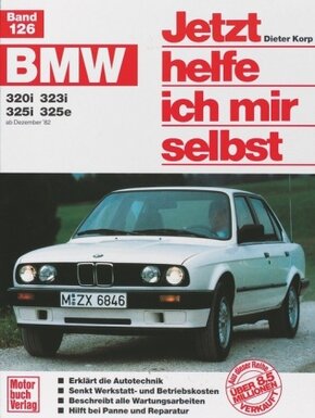 Jetzt helfe ich mir selbst: BMW 320i, 323i, 325i, 325e ab Dezember '82 (bis 90)
