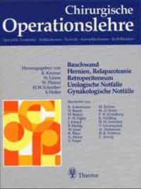 Chirurgische Operationslehre,: Bauchwand, Hernien, Relaparotomie, Retroperitoneum, Urologische Notfälle, Gynäkologische Notfälle