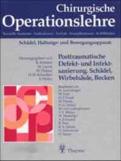 Chirurgische Operationslehre: Posttraumatische Defektsanierung und Infektsanierung. Schädel, Wirbelsäule, Becken