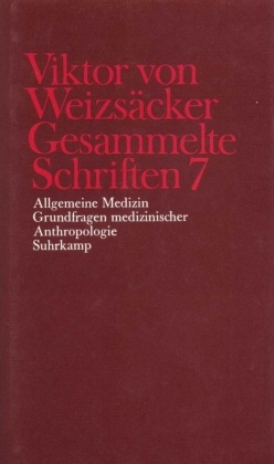 Gesammelte Schriften: Allgemeine Medizin, Grundfragen medizinischer Anthropologie