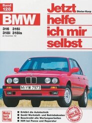 Jetzt helfe ich mir selbst: BMW 316, 316i, 318i, 318is ab Dezember '82