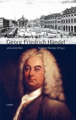 Große Komponisten und ihre Zeit: Georg Friedrich Händel und seine Zeit