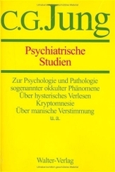 Gesammelte Werke: Psychiatrische Studien; Bd.1