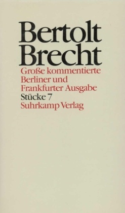Werke, Große kommentierte Berliner und Frankfurter Ausgabe: Stücke - Tl.7