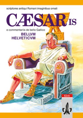 Caesaris e Commentariis De Bello Gallico, Bellum Helveticum: Caesaris Bellum Helveticum. E comentariis de bello Gallico